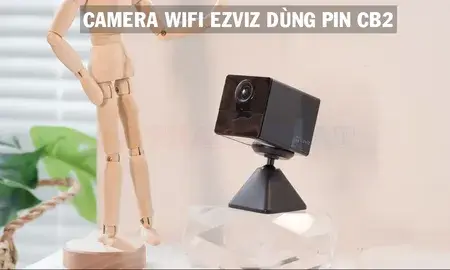 Review Camera Wifi EZVIZ, Pin CB2, đánh giá, thông số, so sánh, ưu điểm, nhược điểm, giá cả.